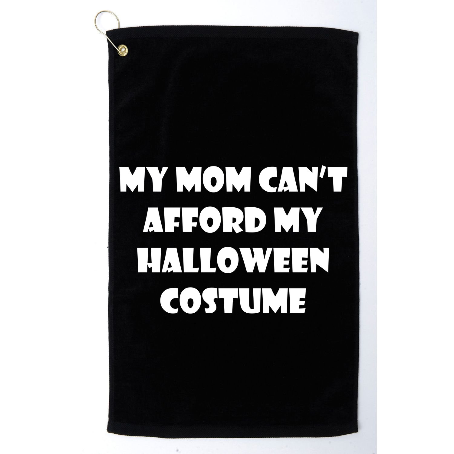My Mom Can't Afford My Halloween Costume Golf Towel