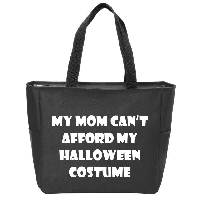My Mom Can't Afford My Halloween Costume Zip Tote Bag