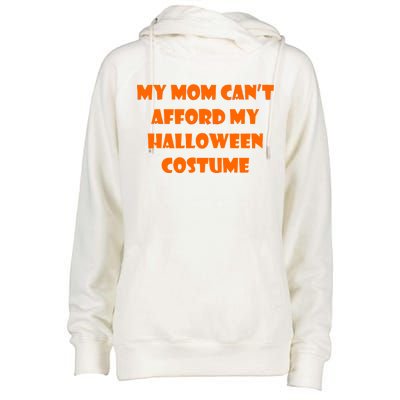 My Mom Can't Afford My Halloween Costume Womens Funnel Neck Pullover Hood