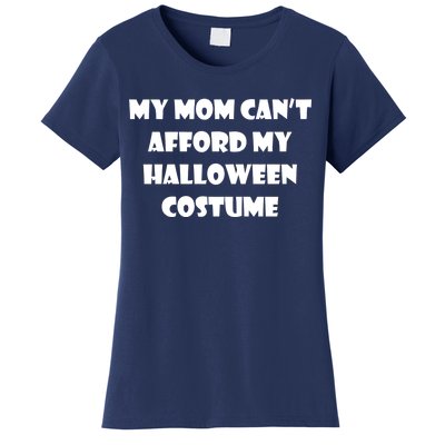 My Mom Can't Afford My Halloween Costume Women's T-Shirt