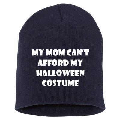 My Mom Can't Afford My Halloween Costume Short Acrylic Beanie