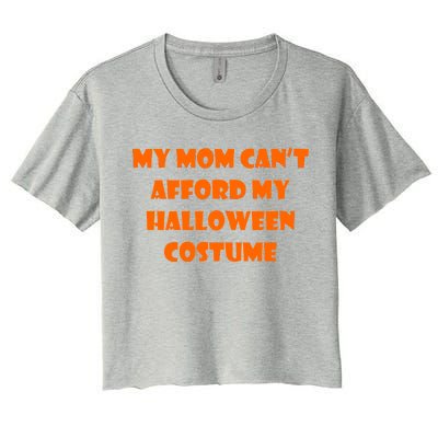 My Mom Can't Afford My Halloween Costume Women's Crop Top Tee