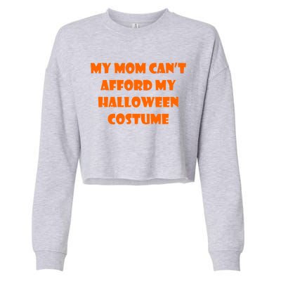 My Mom Can't Afford My Halloween Costume Cropped Pullover Crew