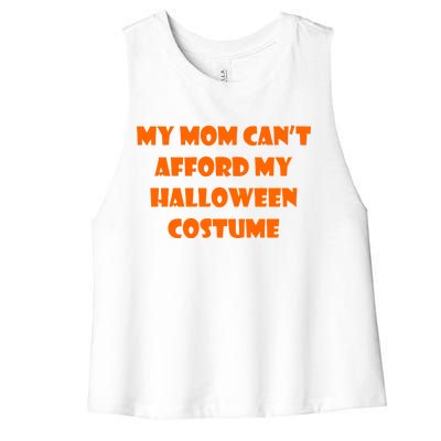 My Mom Can't Afford My Halloween Costume Women's Racerback Cropped Tank