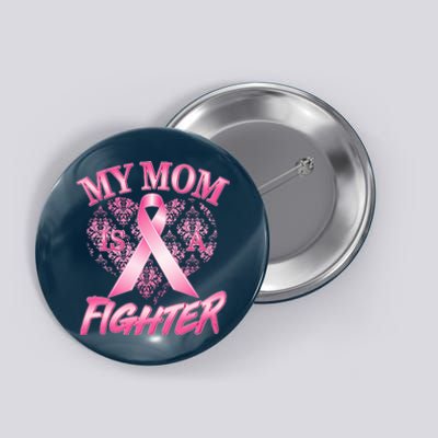 My Mom Is A Fighter Breast Cancer Awareness Button