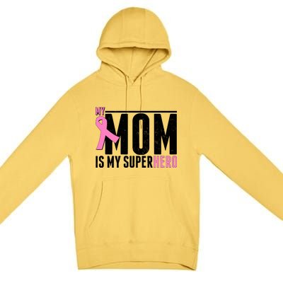 My Mom Is My Superhero Breast Cancer Premium Pullover Hoodie