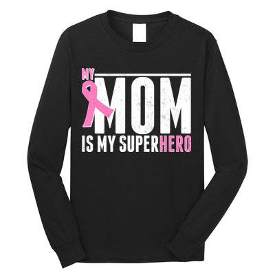 My Mom Is My Superhero Breast Cancer Long Sleeve Shirt