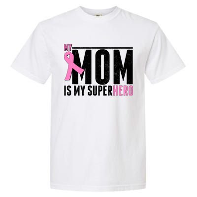 My Mom Is My Superhero Breast Cancer Garment-Dyed Heavyweight T-Shirt