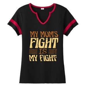 My Mom's Fight Is My Fight Ladies Halftime Notch Neck Tee