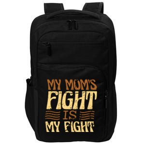 My Mom's Fight Is My Fight Impact Tech Backpack