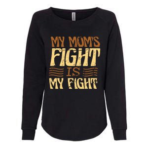 My Mom's Fight Is My Fight Womens California Wash Sweatshirt