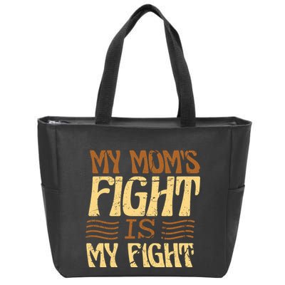 My Mom's Fight Is My Fight Zip Tote Bag