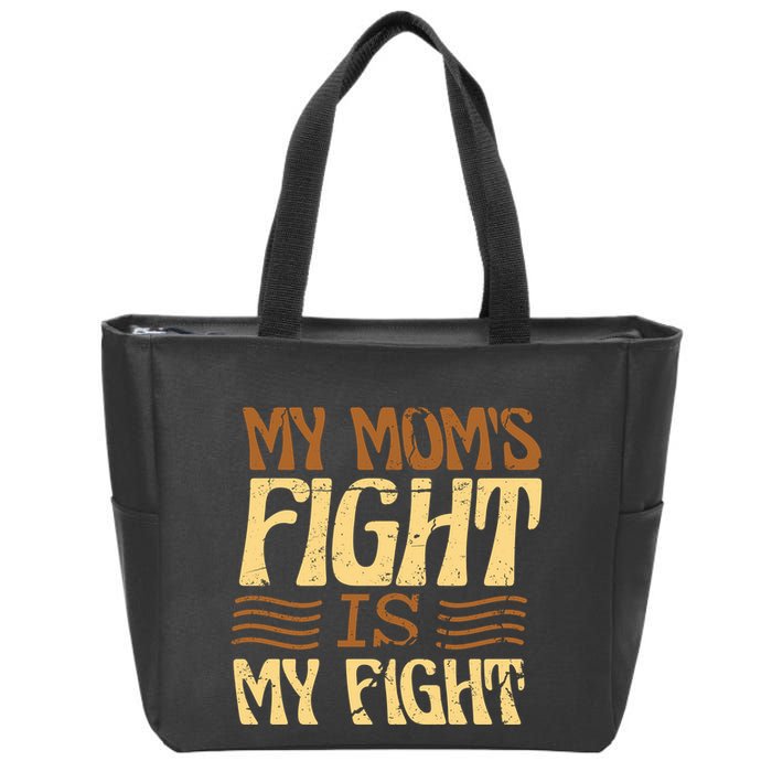 My Mom's Fight Is My Fight Zip Tote Bag