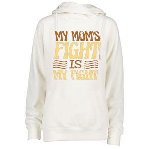 My Mom's Fight Is My Fight Womens Funnel Neck Pullover Hood