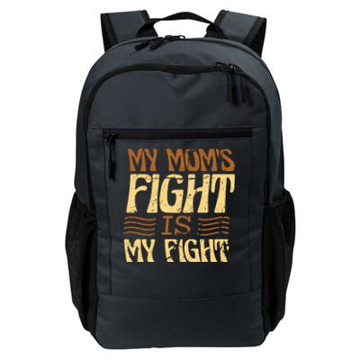 My Mom's Fight Is My Fight Daily Commute Backpack