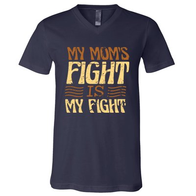 My Mom's Fight Is My Fight V-Neck T-Shirt