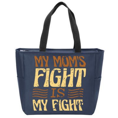 My Mom's Fight Is My Fight Zip Tote Bag