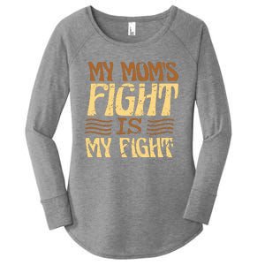 My Mom's Fight Is My Fight Women's Perfect Tri Tunic Long Sleeve Shirt