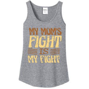 My Mom's Fight Is My Fight Ladies Essential Tank