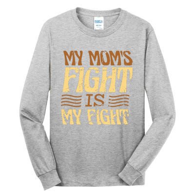 My Mom's Fight Is My Fight Tall Long Sleeve T-Shirt