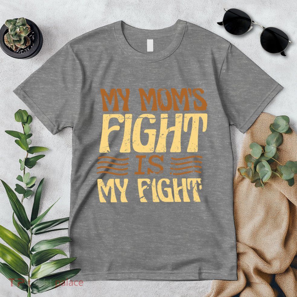 My Mom's Fight Is My Fight Premium T-Shirt