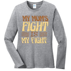 My Mom's Fight Is My Fight Ladies Long Sleeve Shirt