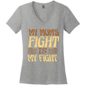 My Mom's Fight Is My Fight Women's V-Neck T-Shirt