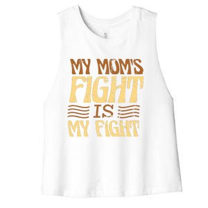 My Mom's Fight Is My Fight Women's Racerback Cropped Tank