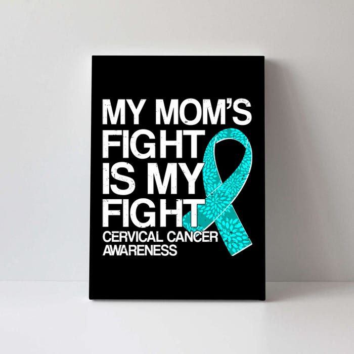 My Mom's Fight is My Fight Cervical Cancer Awareness Canvas