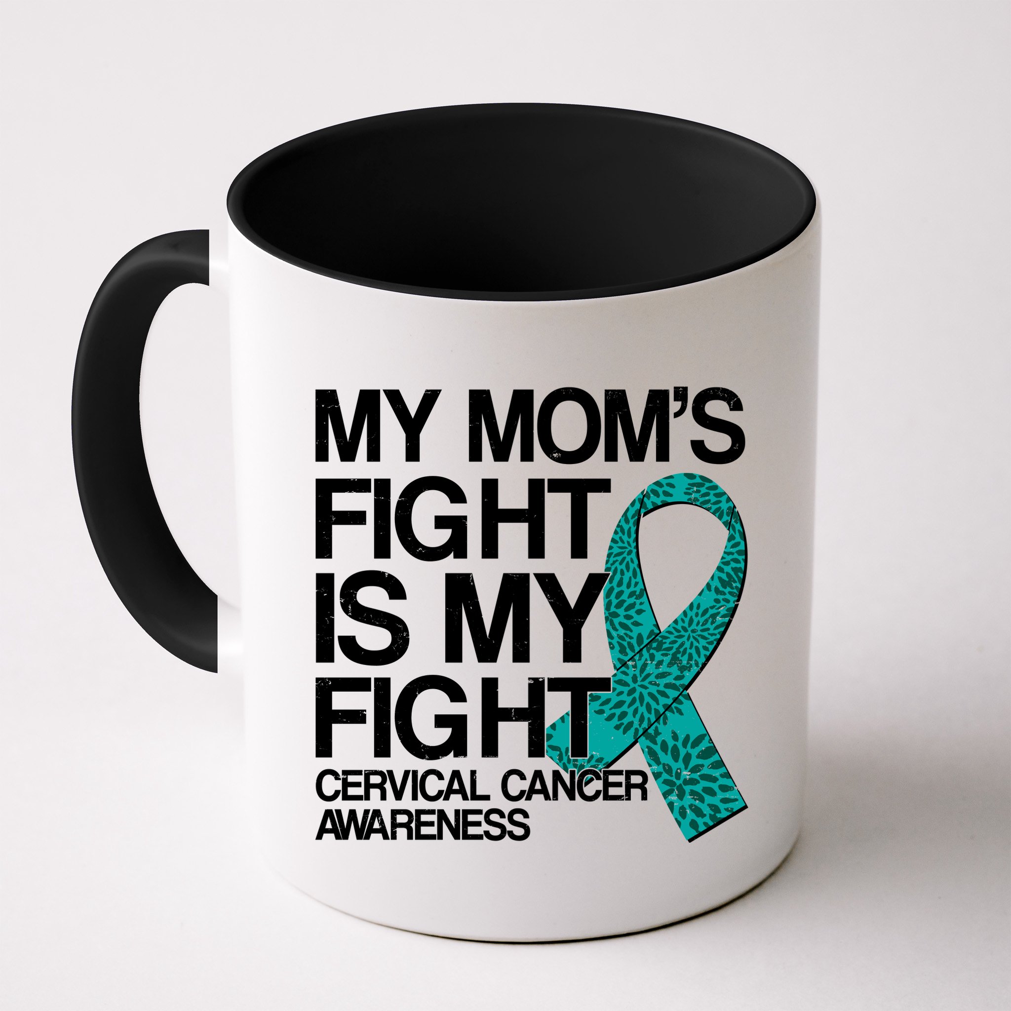 My Mom's Fight is My Fight Cervical Cancer Awareness Mug