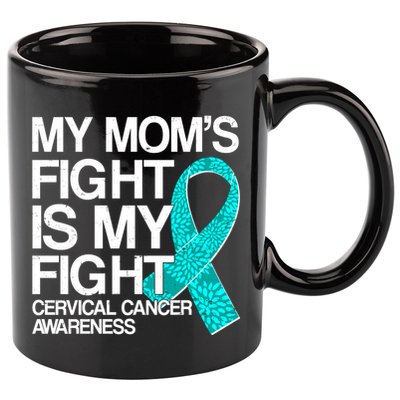 My Mom's Fight is My Fight Cervical Cancer Awareness 11oz C Handle Ceramic Mug