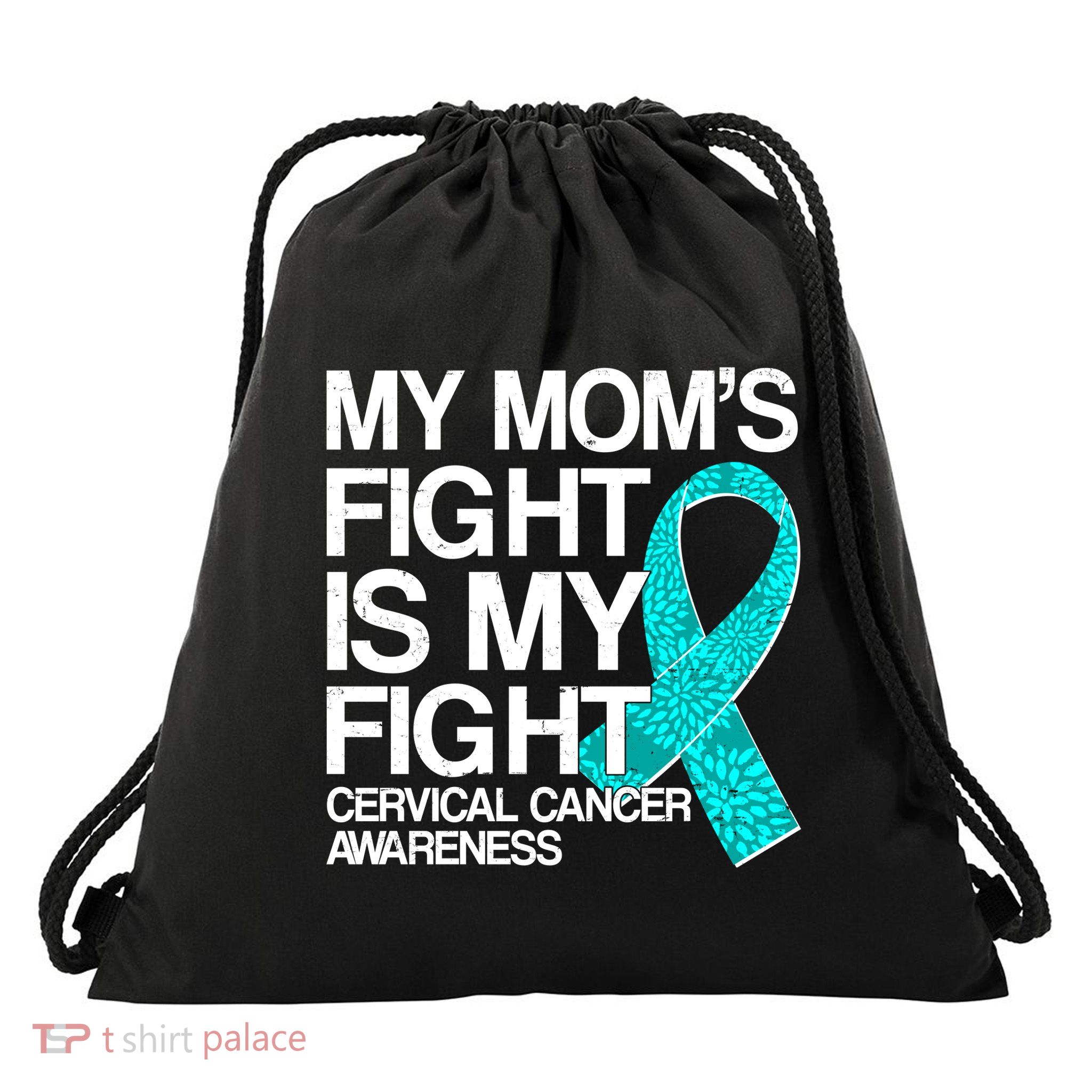My Mom's Fight is My Fight Cervical Cancer Awareness Drawstring Bag