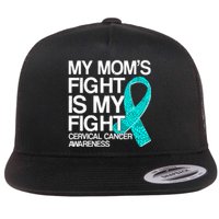 My Mom's Fight is My Fight Cervical Cancer Awareness Flat Bill Trucker Hat