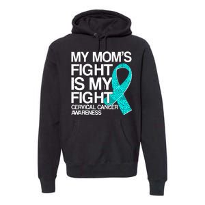 My Mom's Fight is My Fight Cervical Cancer Awareness Premium Hoodie