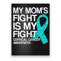 My Mom's Fight is My Fight Cervical Cancer Awareness Poster