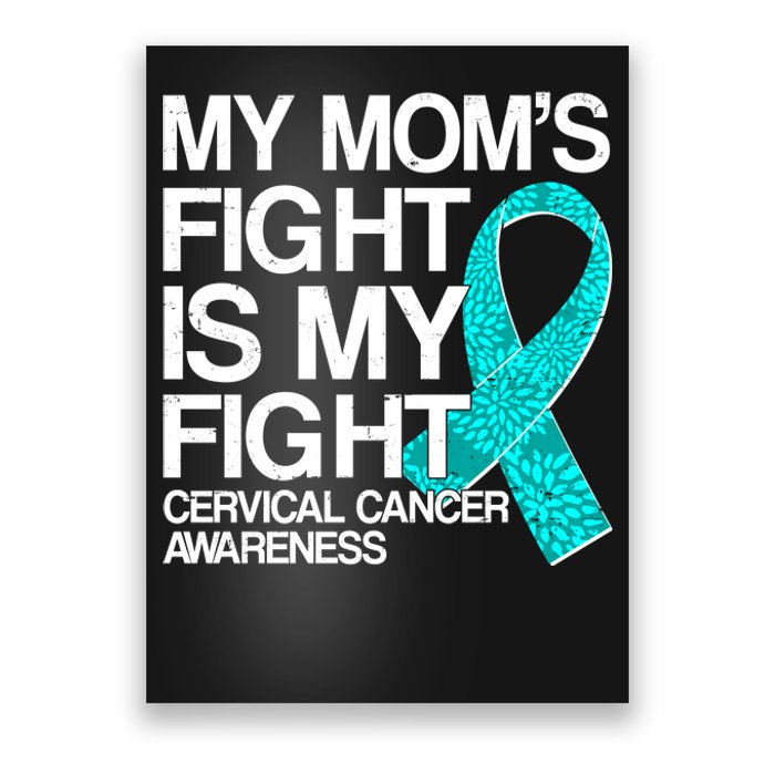 My Mom's Fight is My Fight Cervical Cancer Awareness Poster