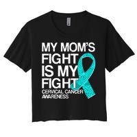 My Mom's Fight is My Fight Cervical Cancer Awareness Women's Crop Top Tee