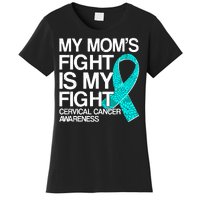 My Mom's Fight is My Fight Cervical Cancer Awareness Women's T-Shirt