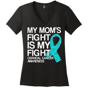 My Mom's Fight is My Fight Cervical Cancer Awareness Women's V-Neck T-Shirt