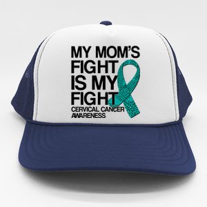 My Mom's Fight is My Fight Cervical Cancer Awareness Trucker Hat