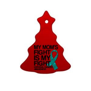 My Mom's Fight is My Fight Cervical Cancer Awareness Ceramic Tree Ornament