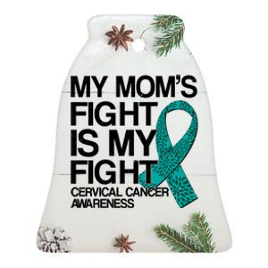 My Mom's Fight is My Fight Cervical Cancer Awareness Ceramic Bell Ornament