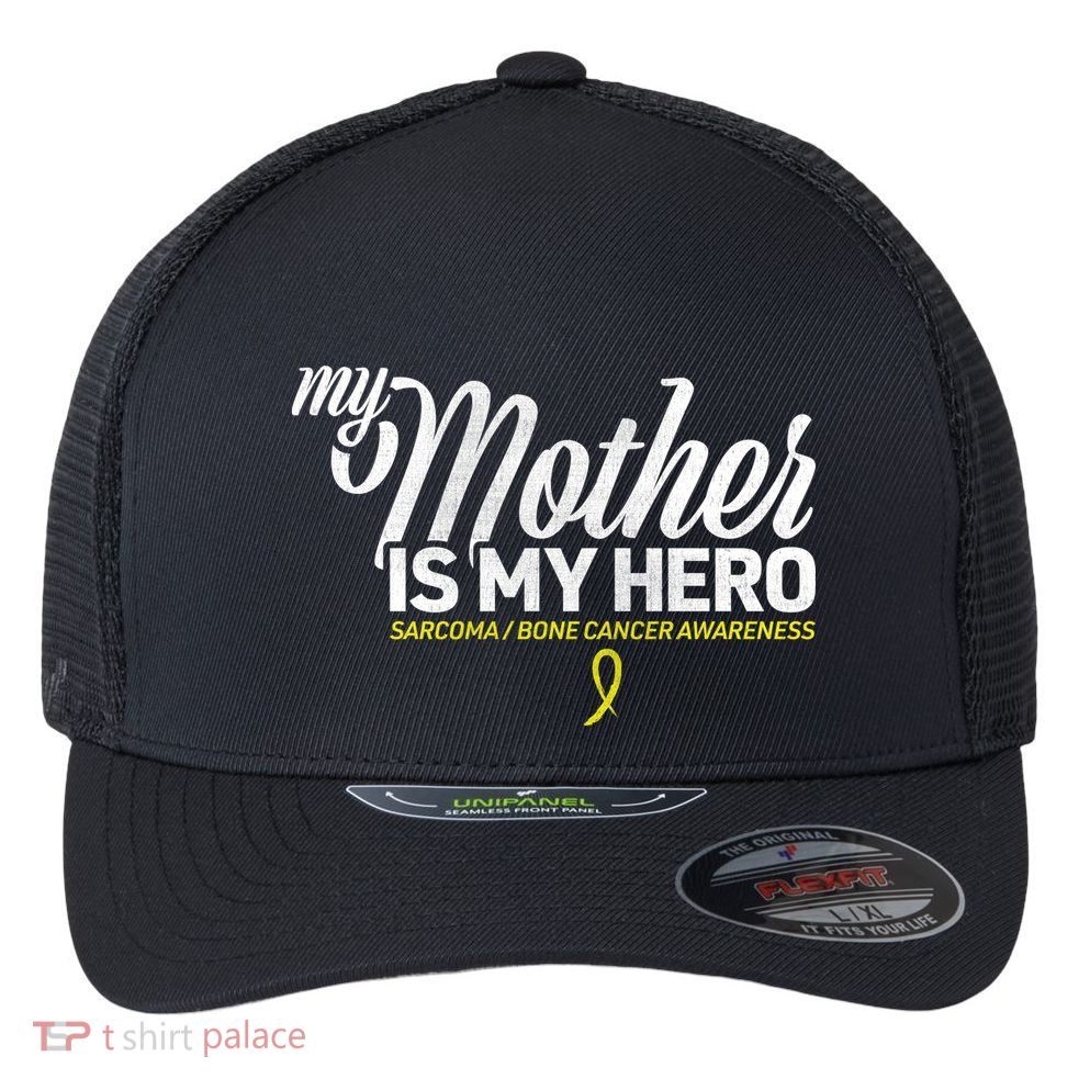 My Mother Is My Hero Sarcoma Awareness Flexfit Unipanel Trucker Cap