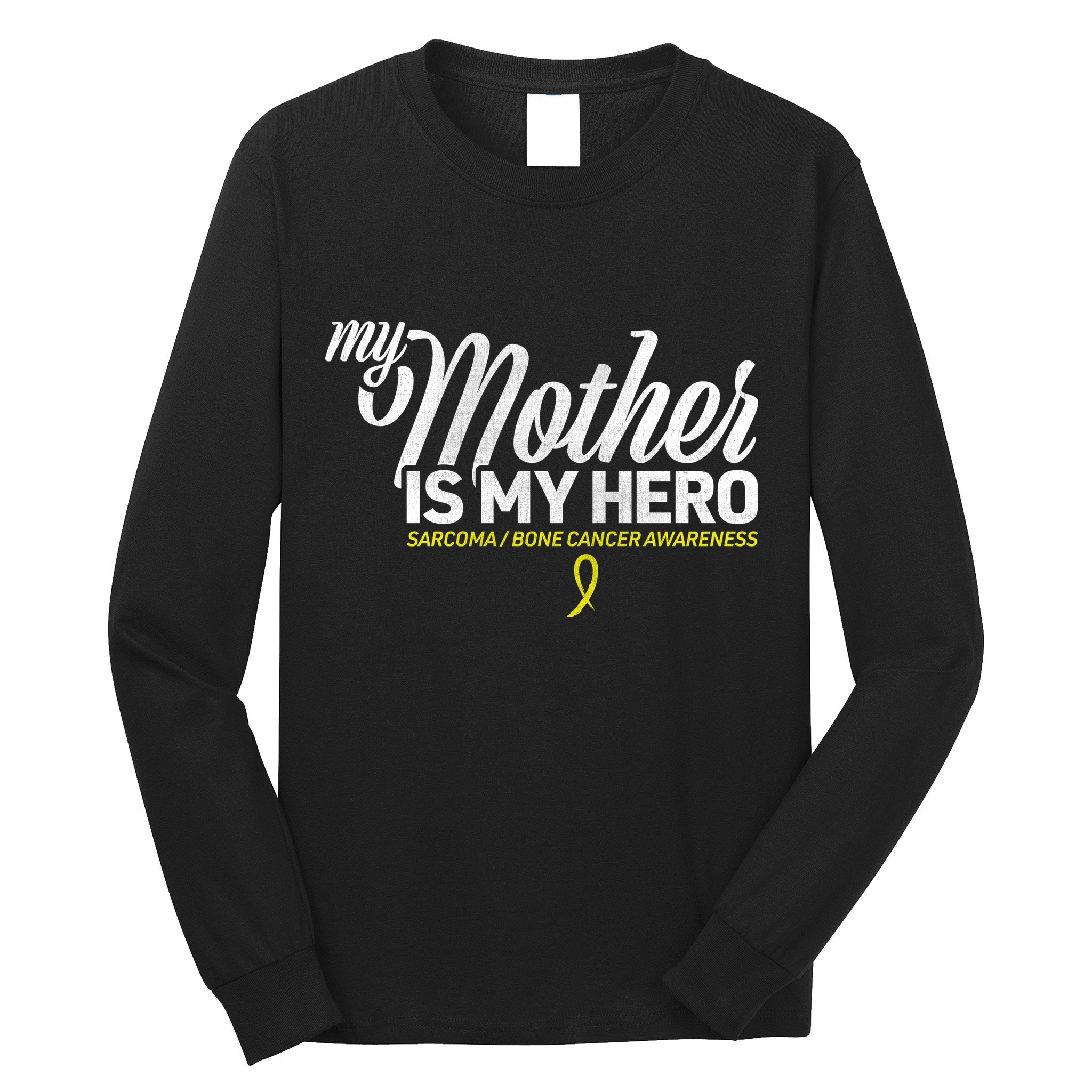 My Mother Is My Hero Sarcoma Awareness Long Sleeve Shirt