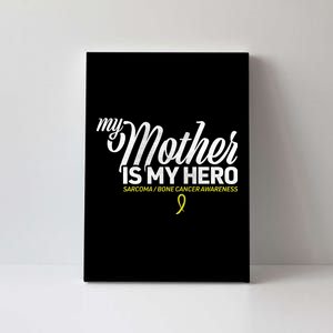 My Mother Is My Hero Sarcoma Awareness Canvas