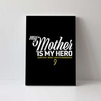 My Mother Is My Hero Sarcoma Awareness Canvas