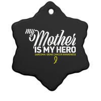 My Mother Is My Hero Sarcoma Awareness Ceramic Star Ornament