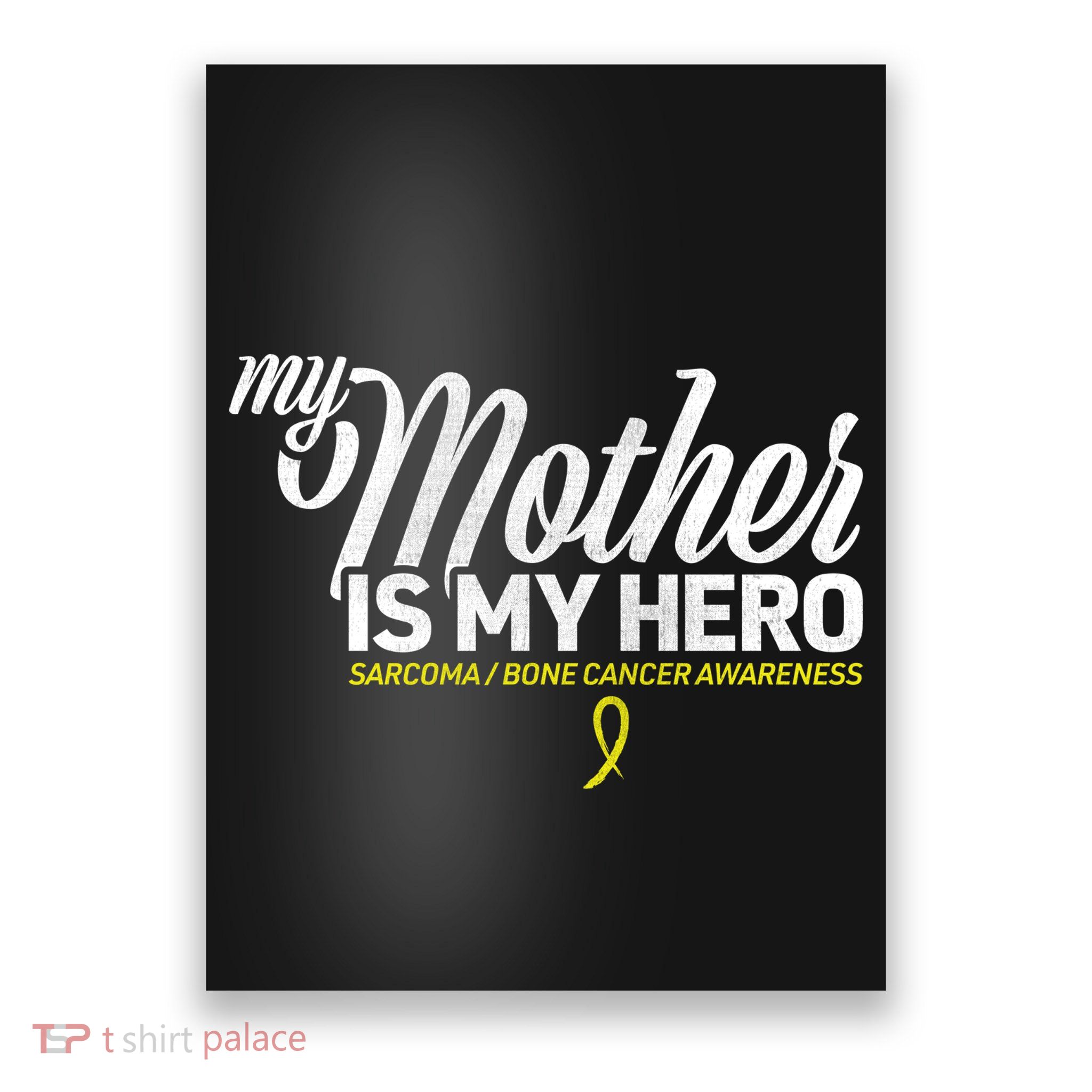 My Mother Is My Hero Sarcoma Awareness Poster