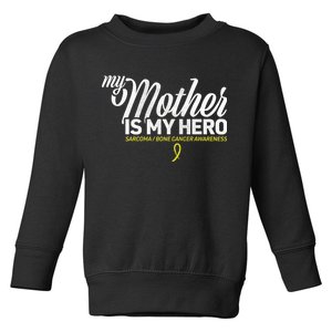 My Mother Is My Hero Sarcoma Awareness Toddler Sweatshirt