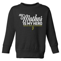 My Mother Is My Hero Sarcoma Awareness Toddler Sweatshirt